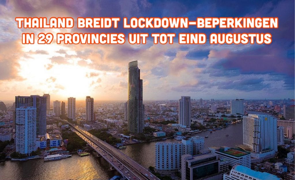 De lockdown maatregelen in Thailand zijn vandaag verlengd tot het einde van de maand, 29 provincies zijn nu in donkerrood gekleurd