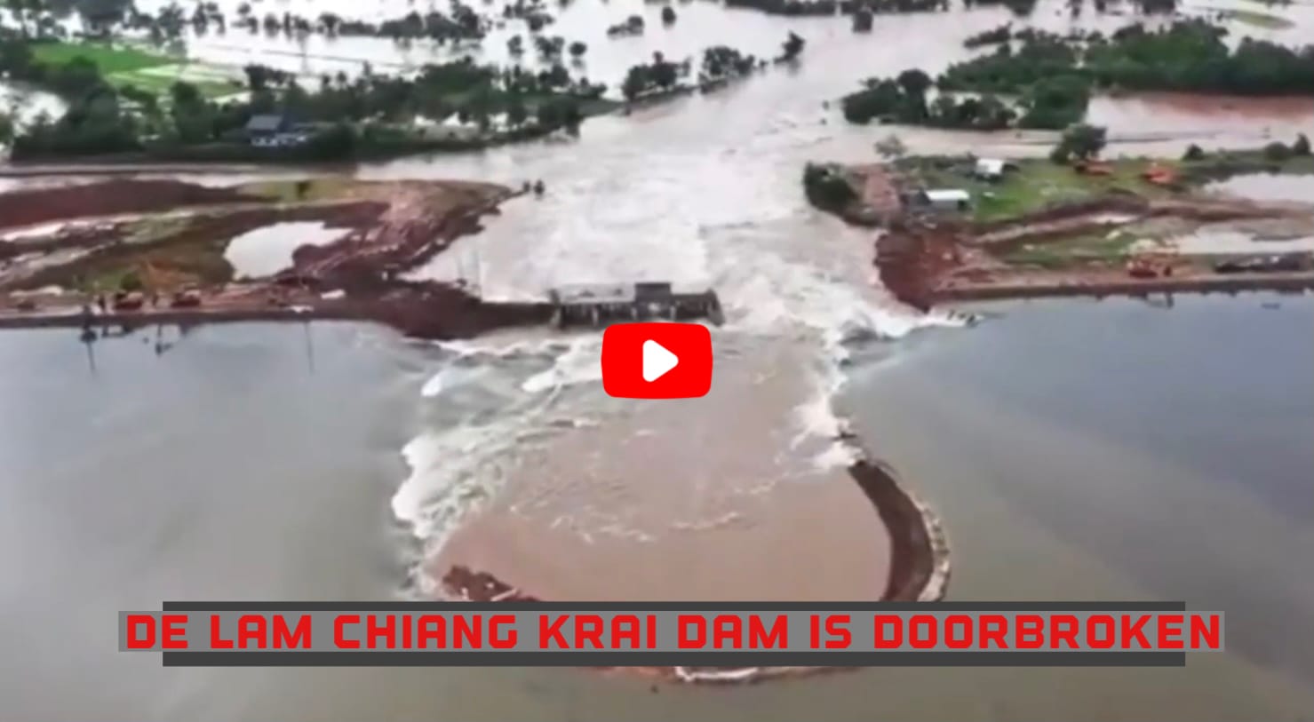 BREAKING NIEUWS | De Lam Chiang Krai Dam in Korat is doorbroken, leger beveelt de inwoners aan veiliger oorden op te zoeken
