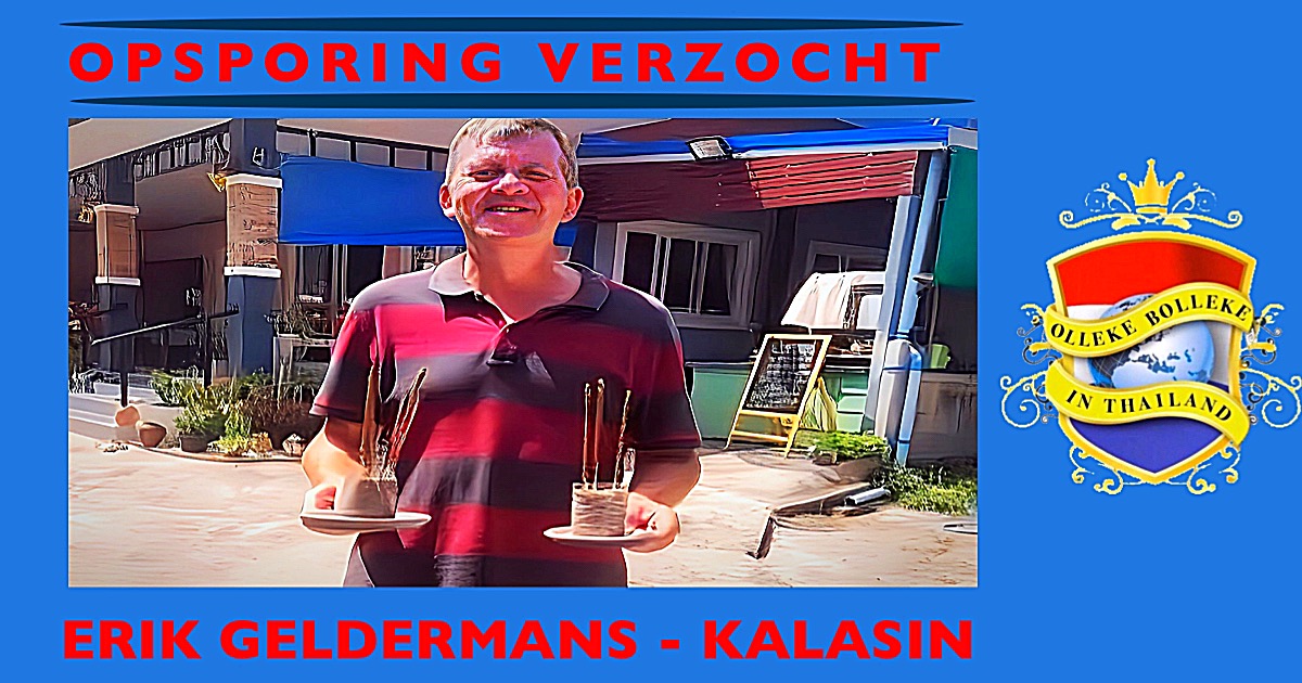 VERMIST | Wie weet waar de in Noordoost-Thailand wonende Belgische Erik Geldermans is ?