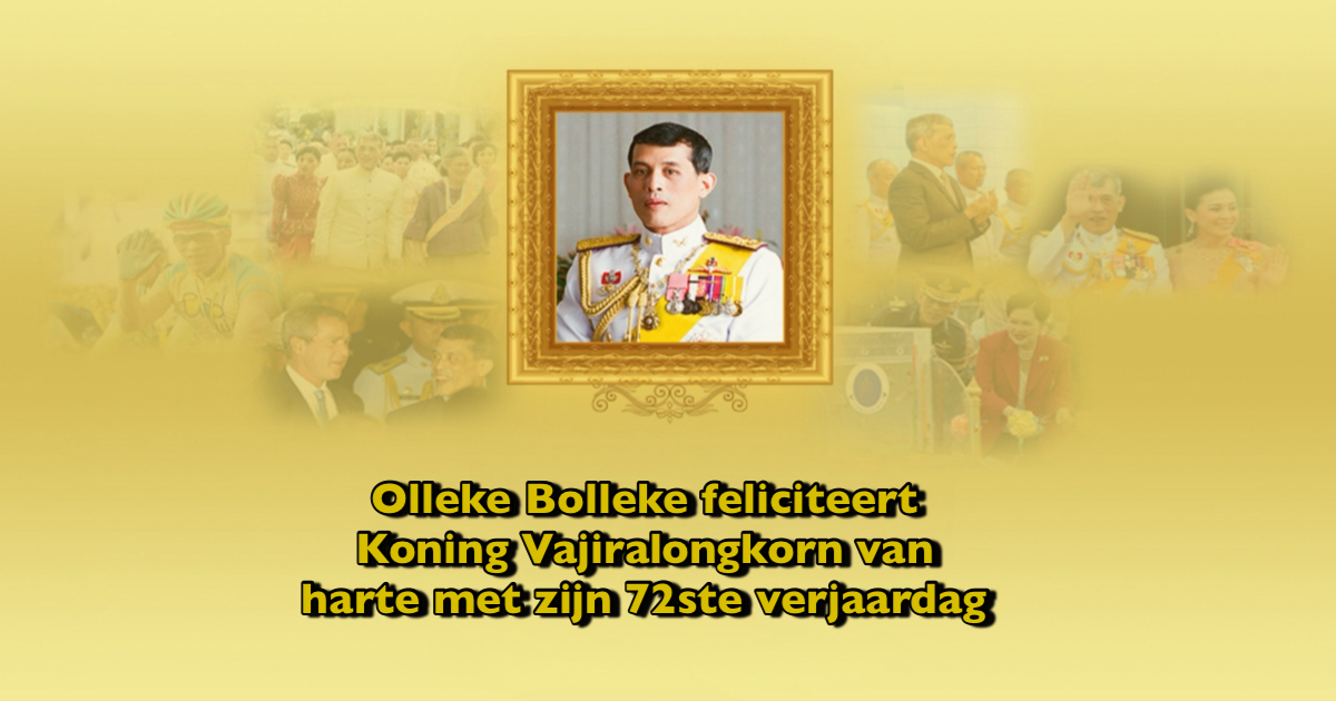 Vandaag viert Thailand viert de 72ste verjaardag van Koning Vajiralongkorn