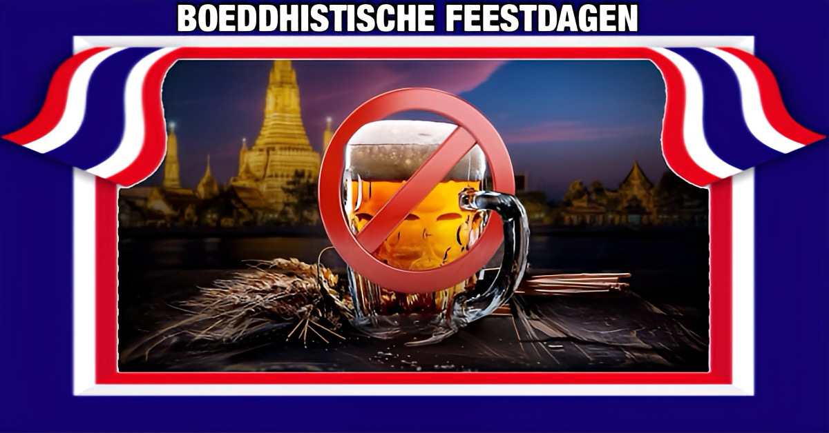 Thailand heeft met onmiddellijke ingang het alcoholverbod voor belangrijke boeddhistische feestdagen aangepast!