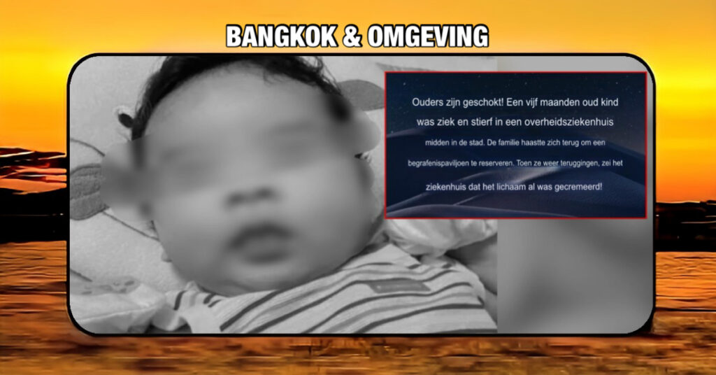 Ouders zijn in shock omdat hun baby van vijf maanden in een Thais staatsziekenhuis overleed en per ongeluk werd gecremeerd
