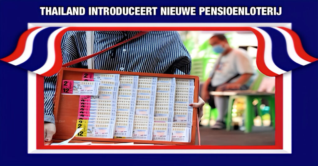 De inwoners van Thailand krijgen méér geluk met een nieuwe pensioenloterij