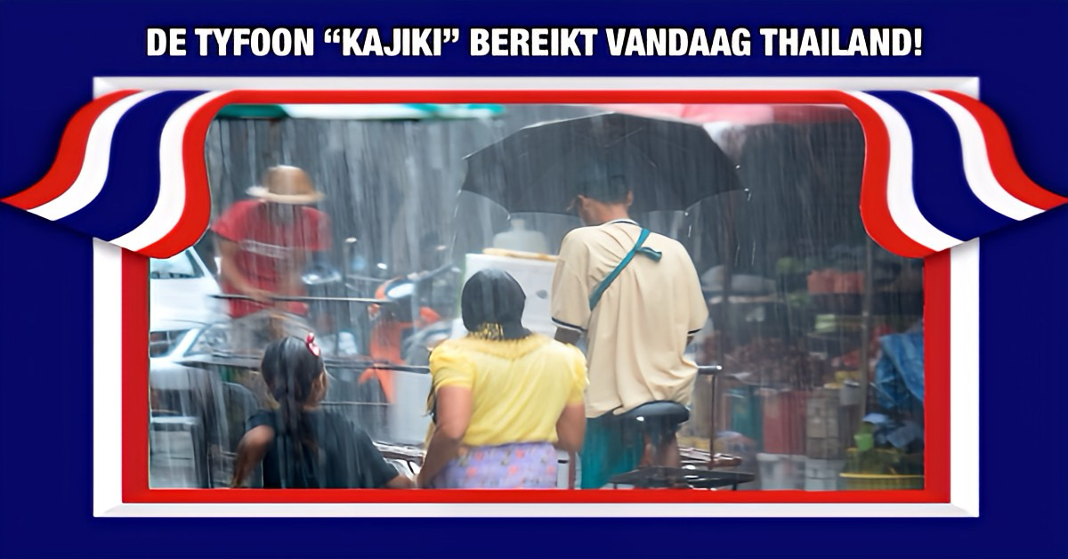 De tyfoon “Kajiki” bereikt vandaag Thailand, het TMD waarschuwt voor hevige regenval in veel provincies  