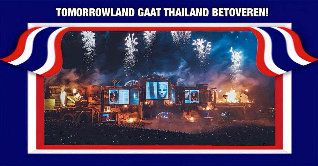 Het is zo goed als zeker dat muziekfestival Tomorrowland volgend jaar naar Thailand komt 