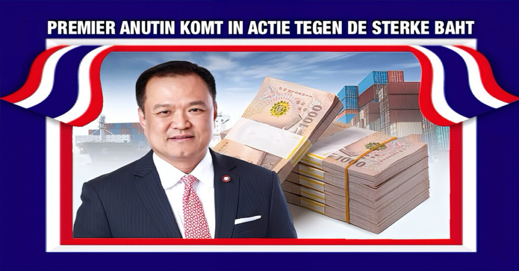 Thaise Premier Anutin roept op tot actie tegen sterke baht!