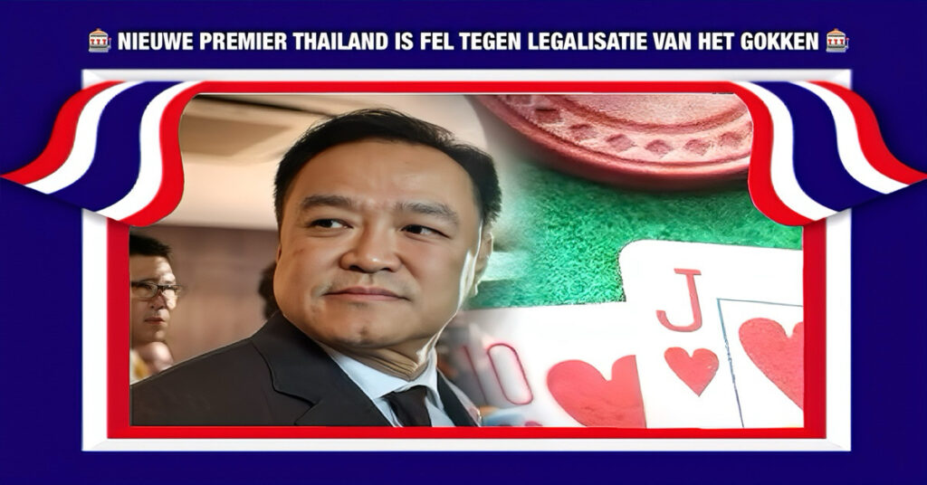 Nieuwe premier van Thailand is antigok-premie en verzet zich hevig tegen de legalisatie van het gokken in het koninkrijk
