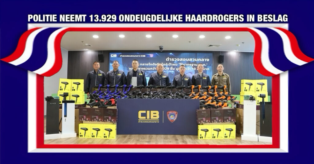 Inbeslagname van niet-gecertificeerde haardrogers door de Nationale Politie van Thailand na het overlijden van een jong meisje in Buriram