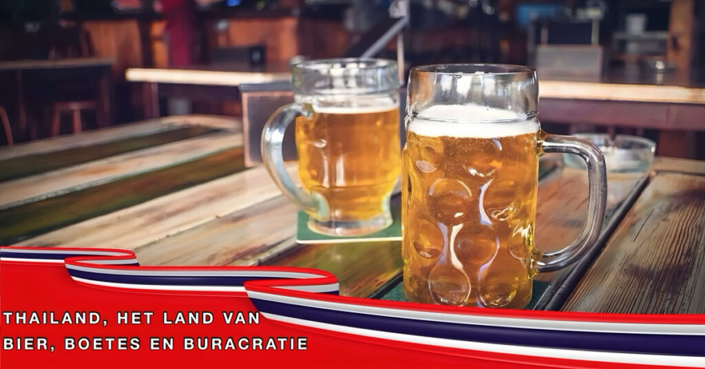 De nieuwe drankwet in Thailand draait om drie grote B’s: Bier, Boetes en Bureaucratie! 