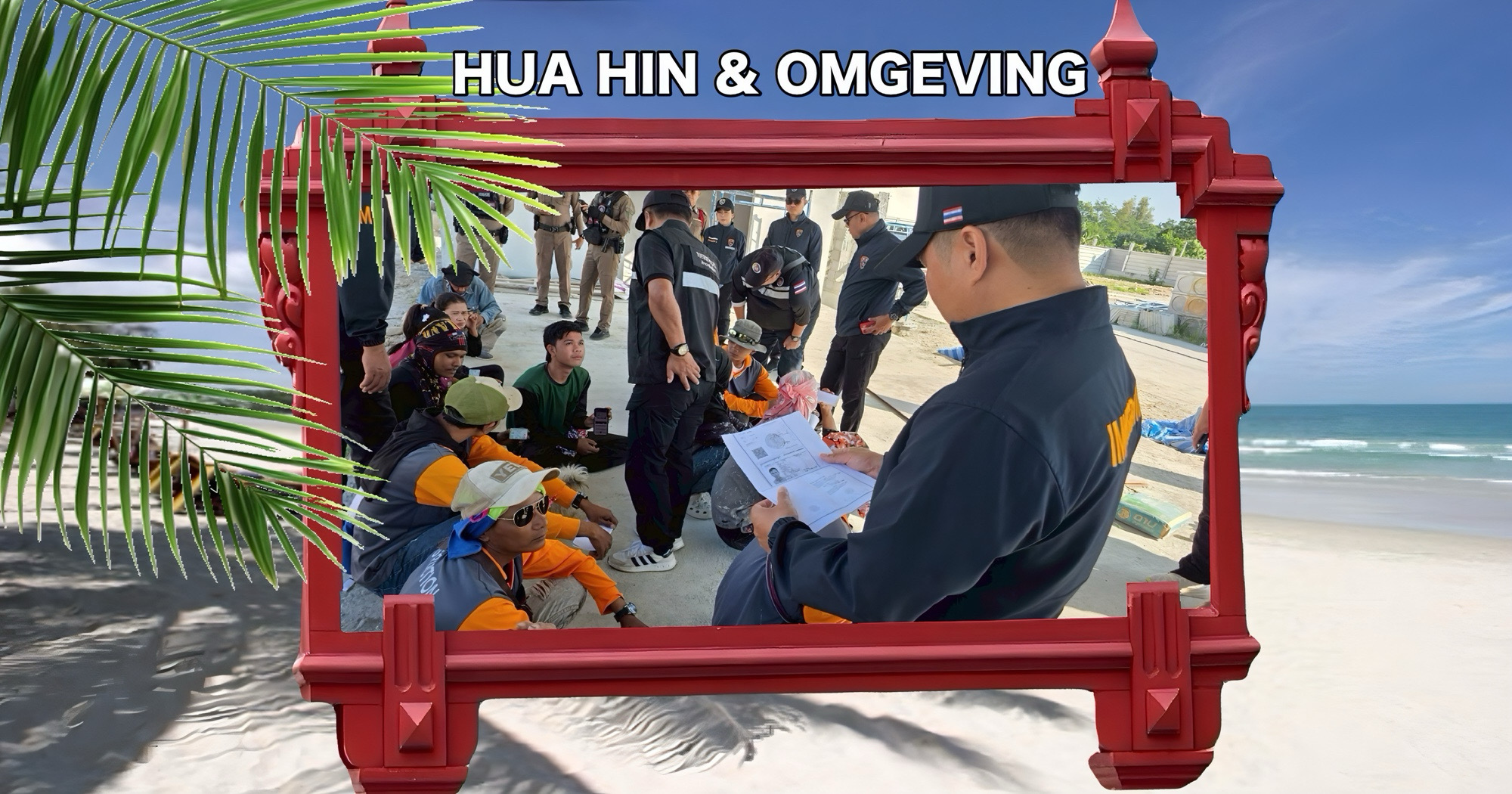 Immigratiedienst Prachuap Khiri Khan intensifieert acties tegen transnationale criminaliteit in Hua Hin en omgeving