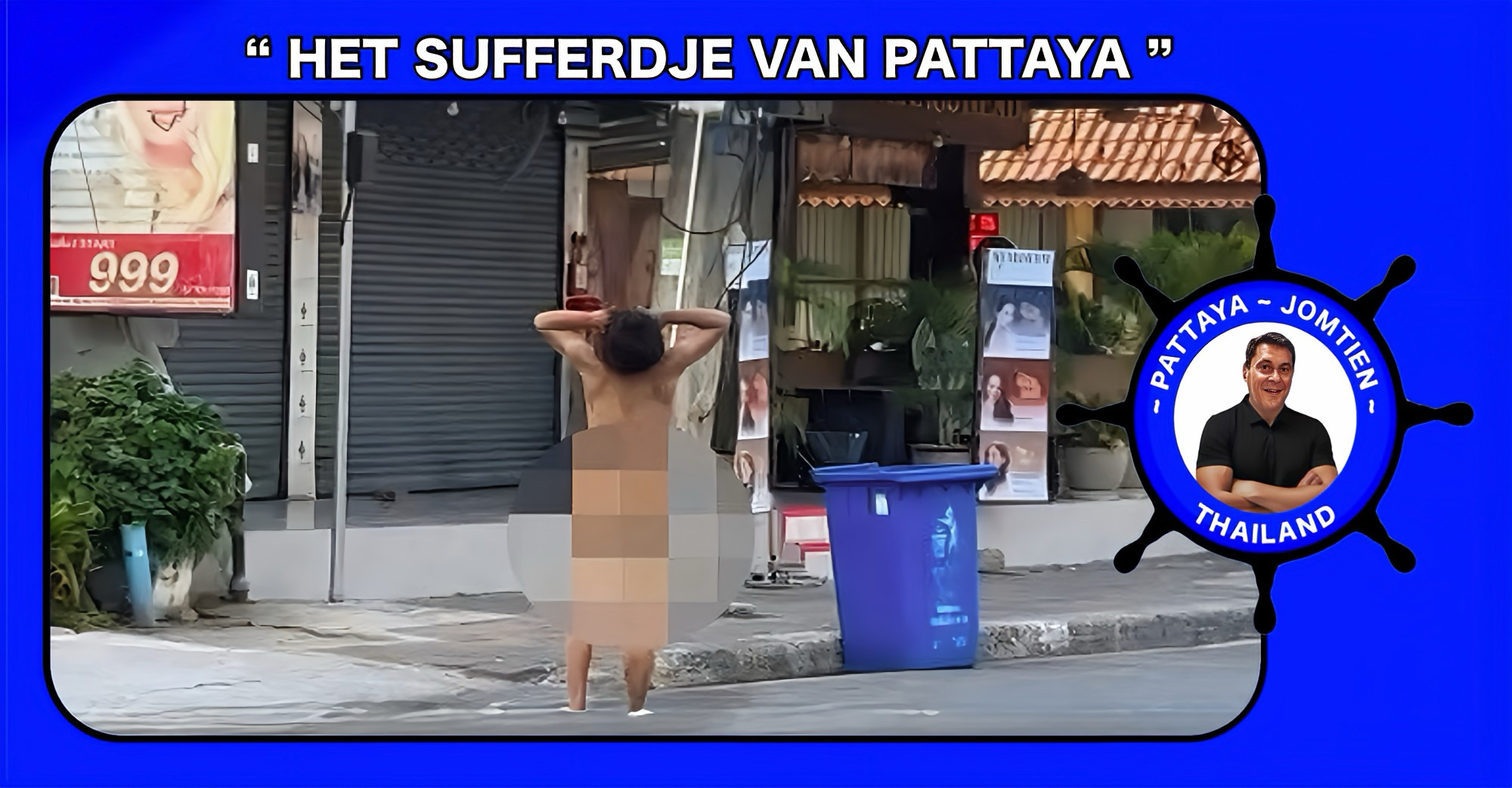 Thaise man struint in zijn nakende niksie door Pattaya, de bewoners eisen actie.